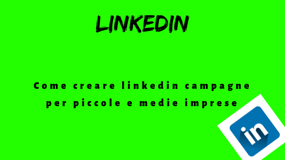 Come creare linkedin campagne per piccole e medie imprese