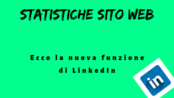 Statistiche sito web: ecco la nuova funzione di LinkedIn