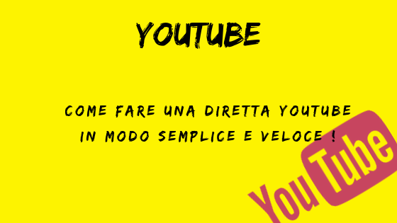 Come fare una diretta Youtube in modo semplice e veloce !