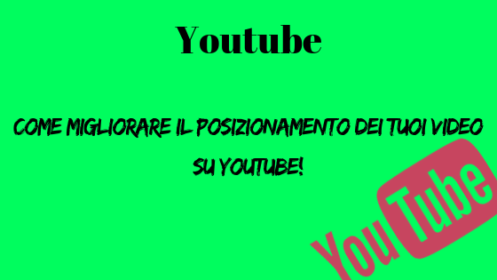 Come migliorare il posizionamento dei tuoi video su Youtube!