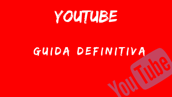 Youtube guida definitiva