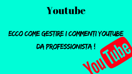 Ecco come gestire i commenti Youtube da professionista !