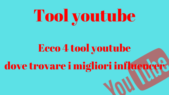 Tool youtube: ecco 4 tool youtube dove trovare i migliori influencer