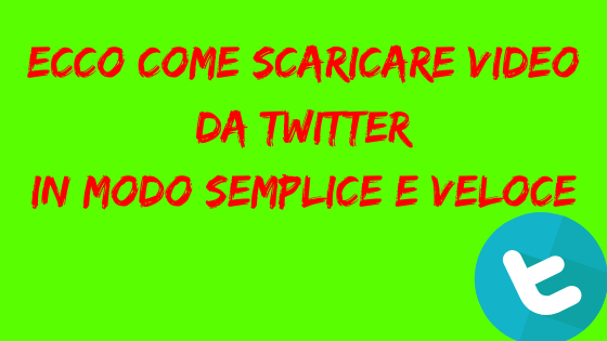 Ecco come scaricare video da Twitter in modo semplice e veloce