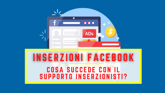 Inserzioni Facebook: Cosa succede con il Supporto Inserzionisti?