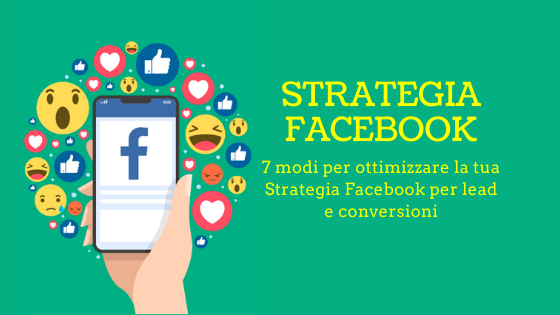 7 modi per ottimizzare la tua Strategia Facebook per lead e conversioni