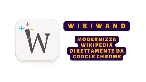 WikiWand Modernizza Wikipedia direttamente da Google Chrome